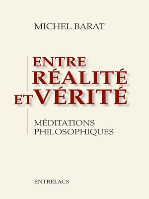 cover image of Entre réalité et vérité--Méditations philosophiques